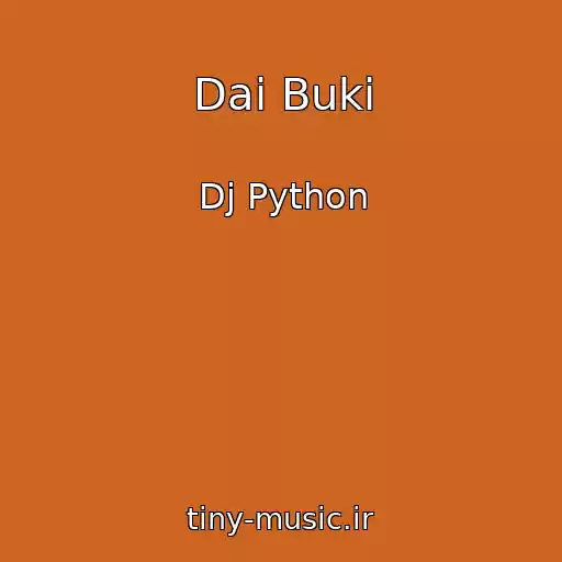 کاور آهنگ Dai Buki از Dj Python