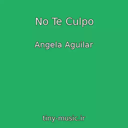 کاور آهنگ No Te Culpo از Angela Aguilar