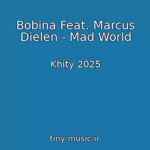 کاور آهنگ Bobina Feat. Marcus Dielen - Mad World از Khity 2025