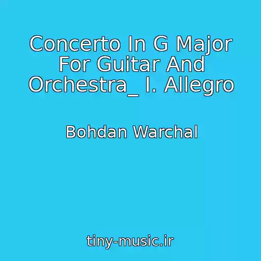 کاور آهنگ Concerto In G Major For Guitar And Orchestra_ I. Allegro از Bohdan Warchal