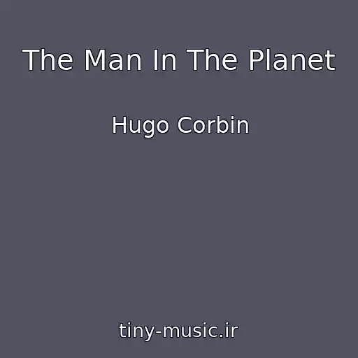 کاور آهنگ The Man In The Planet از Hugo Corbin
