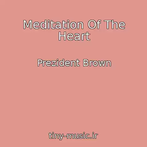 کاور آهنگ Meditation Of The Heart از Prezident Brown