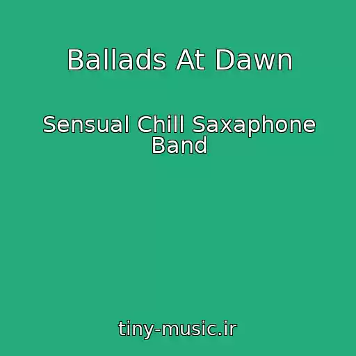 کاور آهنگ Ballads At Dawn از Sensual Chill Saxaphone Band