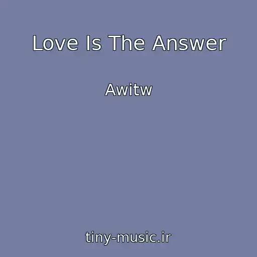 کاور آهنگ Love Is The Answer از Awitw