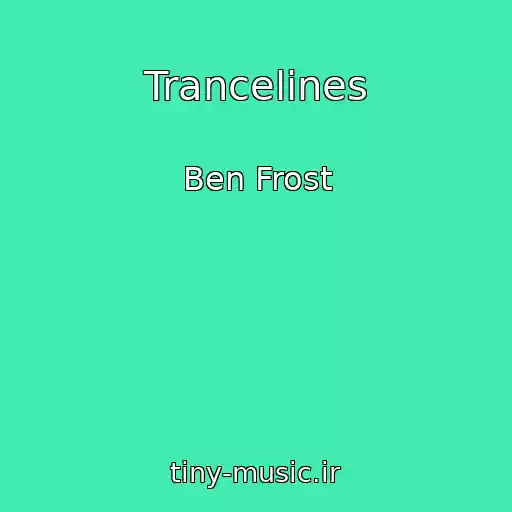 کاور آهنگ Trancelines از Ben Frost