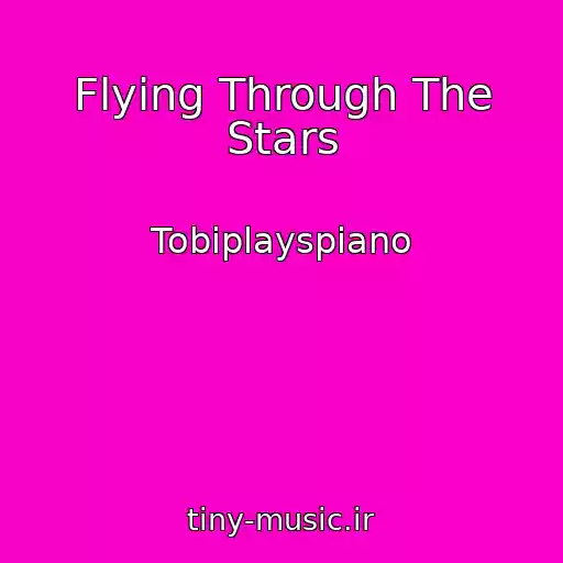 کاور آهنگ Flying Through The Stars از Tobiplayspiano
