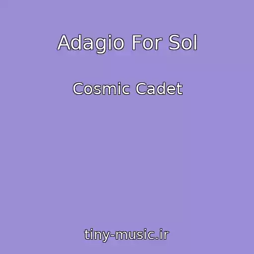 کاور آهنگ Adagio For Sol از Cosmic Cadet