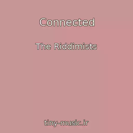 کاور آهنگ Connected از The Riddimists