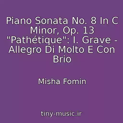 کاور آهنگ Piano Sonata No. 8 In C Minor, Op. 13 "Pathétique": I. Grave - Allegro Di Molto E Con Brio از Misha Fomin