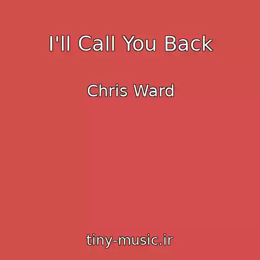 کاور آهنگ I'll Call You Back از Chris Ward
