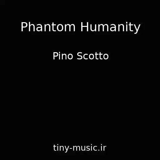 کاور آهنگ Phantom Humanity از Pino Scotto