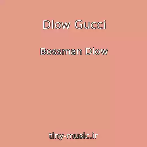 کاور آهنگ Dlow Gucci از Bossman Dlow