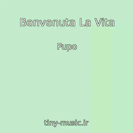 کاور آهنگ Benvenuta La Vita از Pupo