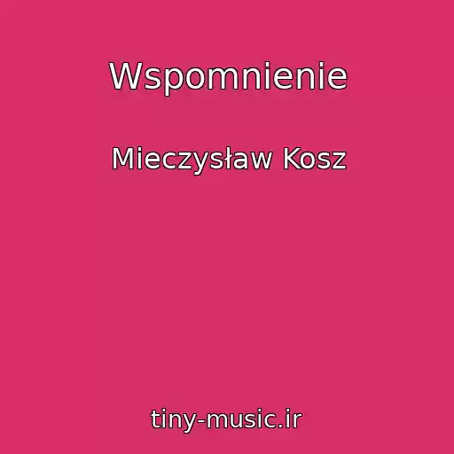 کاور آهنگ Wspomnienie از Mieczysław Kosz