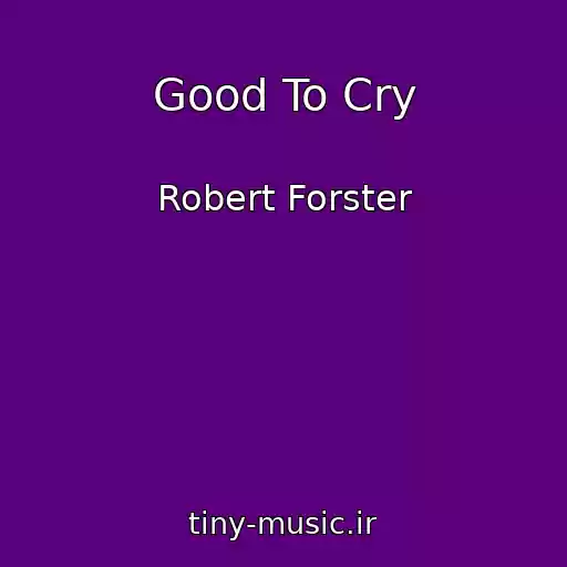 کاور آهنگ Good To Cry از Robert Forster