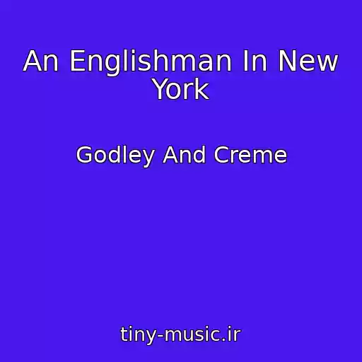کاور آهنگ An Englishman In New York از Godley And Creme