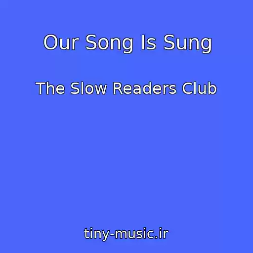 کاور آهنگ Our Song Is Sung از The Slow Readers Club