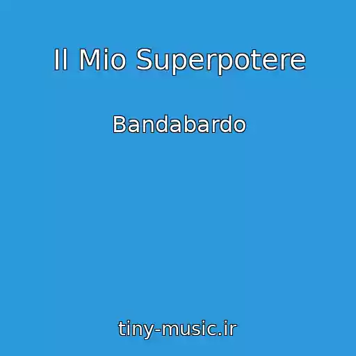 کاور آهنگ Il Mio Superpotere از Bandabardo