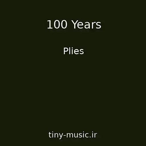 کاور آهنگ 100 Years از Plies