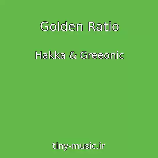 کاور آهنگ Golden Ratio از Hakka & Greeonic