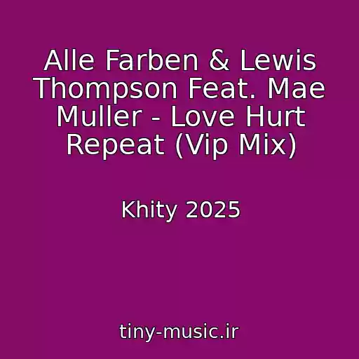 کاور آهنگ Alle Farben & Lewis Thompson Feat. Mae Muller - Love Hurt Repeat (Vip Mix) از Khity 2025