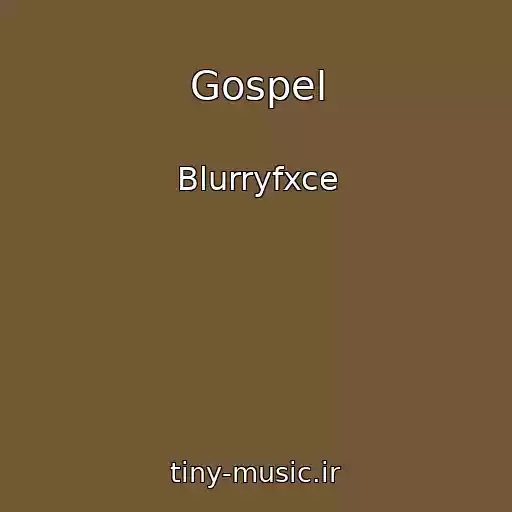 کاور آهنگ Gospel از Blurryfxce