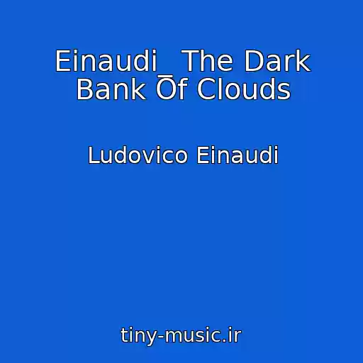 کاور آهنگ Einaudi_ The Dark Bank Of Clouds از Ludovico Einaudi