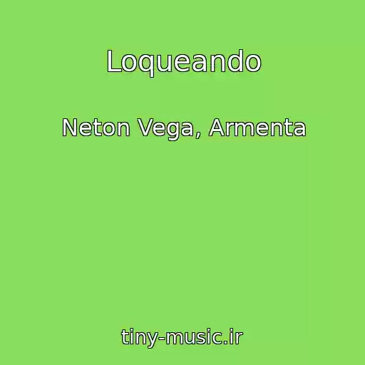 کاور آهنگ Loqueando از Neton Vega, Armenta