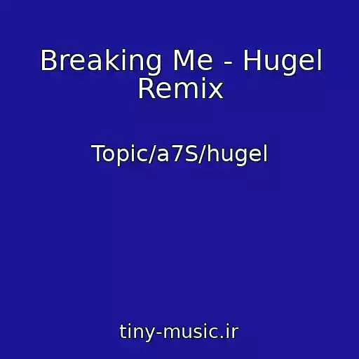 کاور آهنگ Breaking Me - Hugel Remix از Topic/a7S/hugel