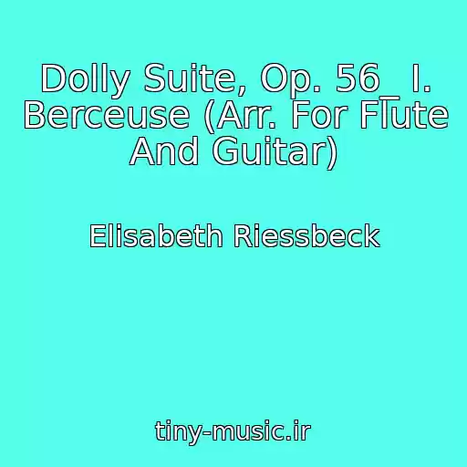 کاور آهنگ Dolly Suite, Op. 56_ I. Berceuse (Arr. For Flute And Guitar) از Elisabeth Riessbeck