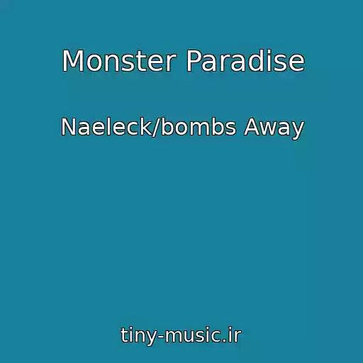 کاور آهنگ Monster Paradise از Naeleck/bombs Away