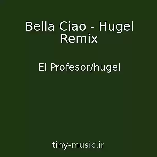 کاور آهنگ Bella Ciao - Hugel Remix از El Profesor/hugel