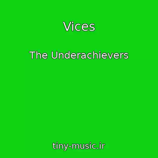 کاور آهنگ Vices از The Underachievers