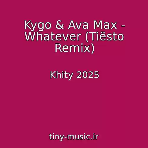 کاور آهنگ Kygo & Ava Max - Whatever (Tiësto Remix) از Khity 2025