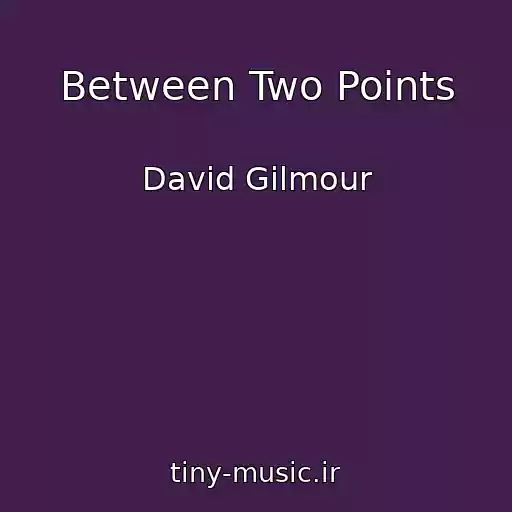 کاور آهنگ Between Two Points از David Gilmour