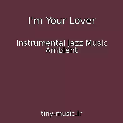 کاور آهنگ I'm Your Lover از Instrumental Jazz Music Ambient