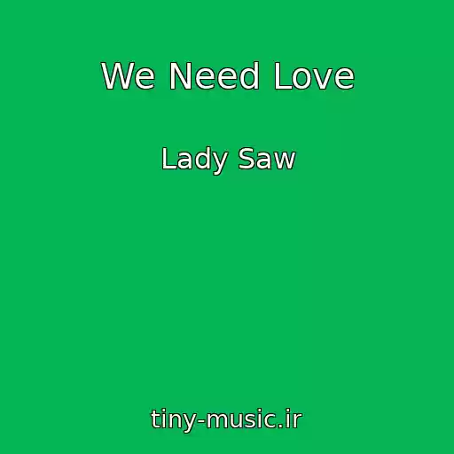 کاور آهنگ We Need Love از Lady Saw