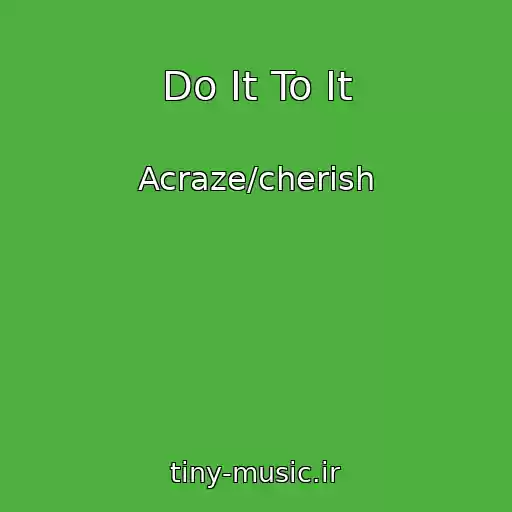 کاور آهنگ Do It To It از Acraze/cherish