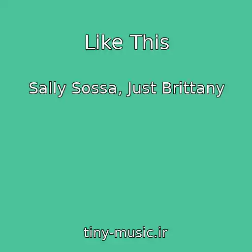 کاور آهنگ Like This از Sally Sossa, Just Brittany