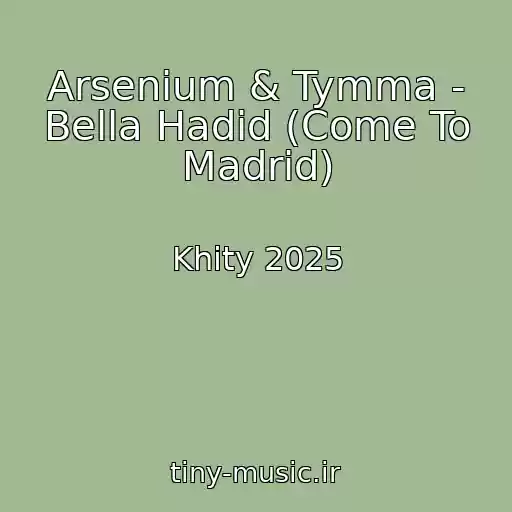 کاور آهنگ Arsenium & Tymma - Bella Hadid (Come To Madrid) از Khity 2025