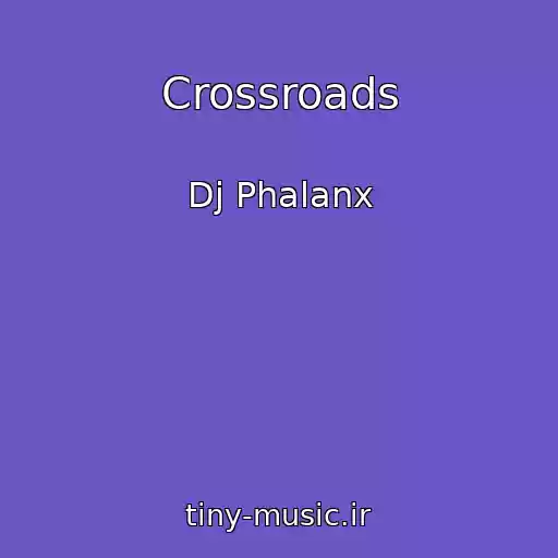 کاور آهنگ Crossroads از Dj Phalanx
