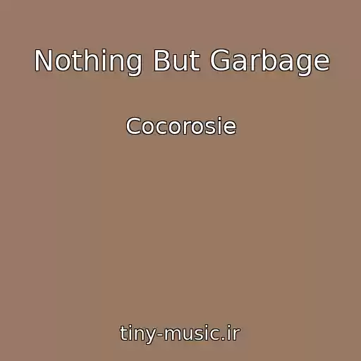 کاور آهنگ Nothing But Garbage از Cocorosie