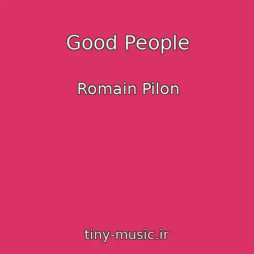 کاور آهنگ Good People از Romain Pilon