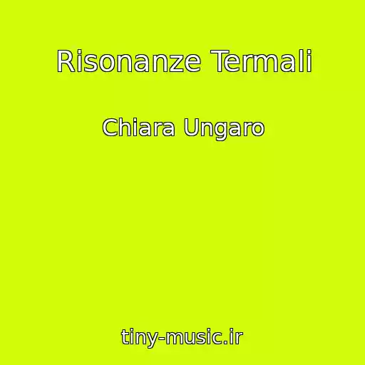 کاور آهنگ Risonanze Termali از Chiara Ungaro