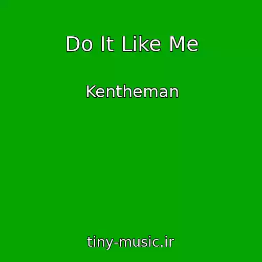 کاور آهنگ Do It Like Me از Kentheman