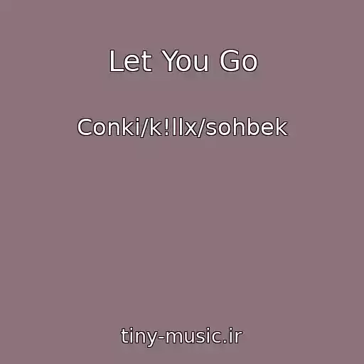 کاور آهنگ Let You Go از Conki/k!llx/sohbek