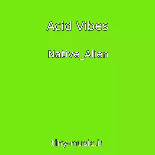 کاور آهنگ Acid Vibes از Native_Alien