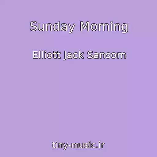 کاور آهنگ Sunday Morning از Elliott Jack Sansom