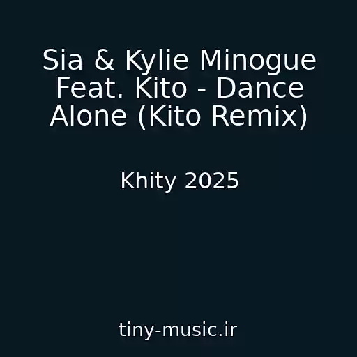کاور آهنگ Sia & Kylie Minogue Feat. Kito - Dance Alone (Kito Remix) از Khity 2025