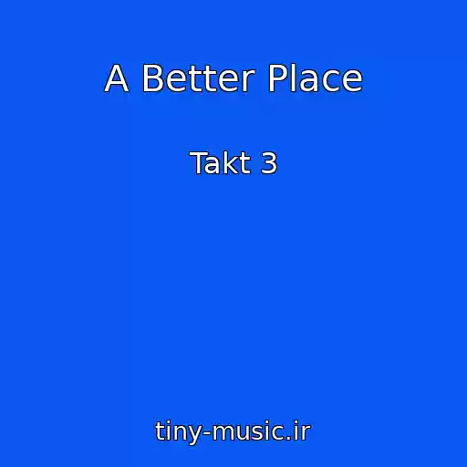 کاور آهنگ A Better Place از Takt 3